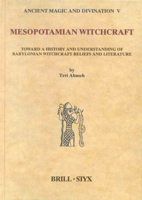 Mesopotamian Witchcraft: Toward a History and Understanding of Babylonian Witchcraft Beliefs and Li Terature (Ancient Magic and Divination) (Ancient Magic and Divination) 9004123873 Book Cover