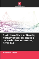 Bioinformática aplicada; Ferramentas de análise de variantes missense; nível (1) 6206297462 Book Cover