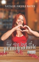 For the Love of Pomegranate: A Liquor Shop Series Novella B0BM8413DJ Book Cover