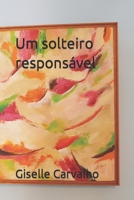 Um solteiro responsável B09GCVSVZD Book Cover