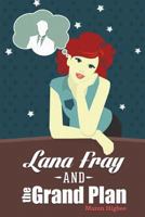 Lana Fray and the Grand Plan 1633153290 Book Cover