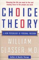 Choice Theory: A New Psychology of Personal Freedom 0060930144 Book Cover