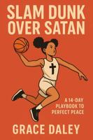 Slam Dunk Over Satan: A 14-Day Playbook to Perfect Peace B0G2LHFW41 Book Cover