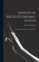 Indices of Socio-economic Status: a Study of Some Problems of Measurement 1013434269 Book Cover