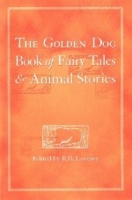 The Golden Dog Book of Fairy Tales and Animal Stories 0919614663 Book Cover