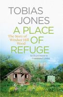 A Place of Refuge: An Experiment in Communal Living – The Story of Windsor Hill Wood 1848662513 Book Cover