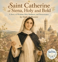 Saint Catherine, Holy and Bold B0H74SK8LK Book Cover