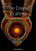 The Day of Brahma: The Indian Mythology - Epics of Human Destiny 9549694275 Book Cover