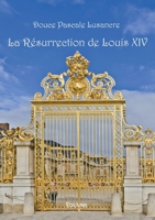 La Résurrection de Louis XIV 2414615826 Book Cover