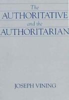 The Authoritative and the Authoritarian 0226856658 Book Cover