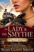 The Lady & the Smythe: Three Sisters. One Vow. A Legacy of Love on the American Frontier (Quinlin Proxy Brides) B0H2FX1VNB Book Cover