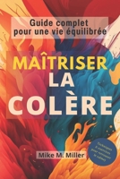 Maîtriser la colère: Guide complet pour une vie équilibrée B0BXMWWDS4 Book Cover