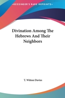 Divination Among The Hebrews And Their Neighbors 1162859172 Book Cover