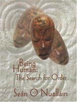 Being Human: The Search for Order 1841508918 Book Cover