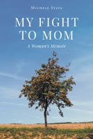 My Fight to Mom: A Woman's Memoir B0BXR9JFH5 Book Cover
