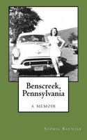 Benscreek, Pennsylvania: a memoir 1493587218 Book Cover