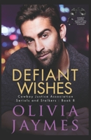 Defiant Wishes: Cowboy Justice Association B0BSWPGGGR Book Cover