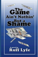 The Game Ain't Nothin' But A Shame B08T46RC8M Book Cover