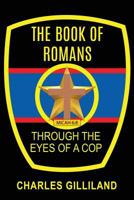 The Book of Romans Through the Eyes of a Cop 1545625824 Book Cover