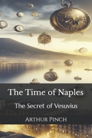 The Time of Naples: The Secret of Vesuvius B0F1SV8TCD Book Cover