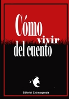 Cómo vivir del cuento 1470988313 Book Cover