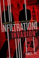 Infiltration Instead of Invasion: America Betrayed (1944-1954) 1961641534 Book Cover