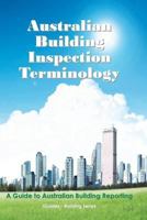 Australian Building Inspection Terminology: A Guide to Australian Building Reporting 1481909452 Book Cover