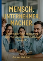 Mensch. Unternehmer. Macher.: Zu viele Start-ups gehen trotz guter Geschäftsideen insolvent. Du nicht. (German Edition) 3033112870 Book Cover