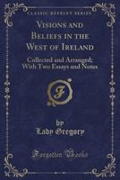 Visions and Beliefs in the West of Ireland 1546828664 Book Cover