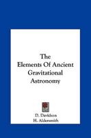 The Elements Of Ancient Gravitational Astronomy 1417983345 Book Cover