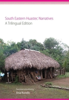 South Eastern Huastec Narratives: A Trilingual Edition 0806151803 Book Cover