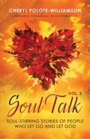 Soul Talk, Volume 3: Soul-Stirring Stories of People Who Let Go and Let God 1644841258 Book Cover