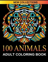 100 Animals Adult Coloring Books: An Adult Coloring Book with Lions, Elephants, Owls, Horses, Dogs, Cats, and Many More! B087R3WDQ5 Book Cover
