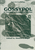 Gossypol: A Potential Contraceptive for Men (Reproductive Biology) 0306418843 Book Cover