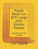 Puzzle Book Fun 200 Large print Sudoku Puzzles: Large Print Fun for all ages 1698589476 Book Cover