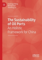 The Sustainability of Oil Ports: An Holistic Framework for China 3030415198 Book Cover