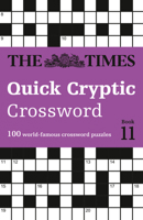 The Times Quick Cryptic Crossword Book 11: 100 World-Famous Crossword Puzzles 0008748837 Book Cover