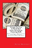 Georgia Tax Lien & Deeds Real Estate Investing & Financing Book: How to Start & Finance Your Real Estate Investing Small Business 1537488147 Book Cover