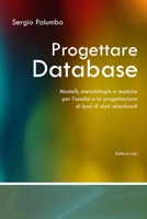 Progettare Database - Modelli, metodologie e tecniche per l'analisi e la progettazione di basi di dati relazionali B088BD9MV5 Book Cover