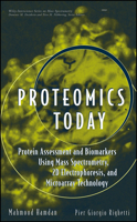 Proteomics Today: Protein Assessment and Biomarkers Using Mass Spectrometry, 2D Electrophoresis,and Microarray Technology (Wiley - Interscience Series on Mass Spectrometry) 0471648175 Book Cover