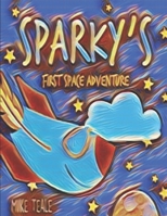 Sparky's First Space Adventure: Every Page in Space Colour B091NRCT3G Book Cover
