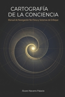 CARTOGRAFIA DE LA CONCIENCIA: Manual de Navegacion No-Fisica y Sistemas de Enfoque (Spanish Edition) B0GX173541 Book Cover