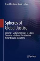 Spheres of Global Justice: Volume 1 Global Challenges to Liberal Democracy. Political Participation, Minorities and Migrations; Volume 2 Fair Distribution - Global Economic, Social and Intergeneration 9400759975 Book Cover