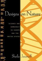 Designs on Nature: Science and Democracy in Europe and the United States 0691118116 Book Cover