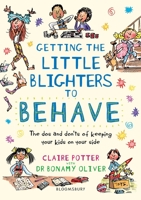 Getting the Little Blighters to Behave: The DOS and Don'ts of Keeping Your Kids on Your Side 147294674X Book Cover