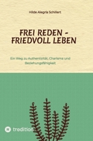 Frei Reden - Friedvoll Leben 373458938X Book Cover