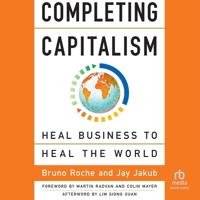Completing Capitalism: Heal Business to Heal the World B0G21C4QFX Book Cover