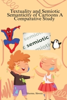 Textuality and Semiotic Semanticity of Cartoons A Comparative Study B0C1KQS9SS Book Cover