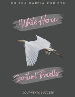 White Crane: The Road to Success of a Spiritual Traveller 1726735451 Book Cover