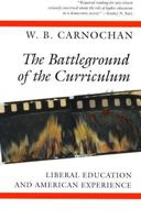 The Battleground of the Curriculum: Liberal Education and American Experience 0804721475 Book Cover